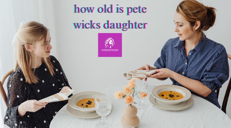how old is pete wicks daughter