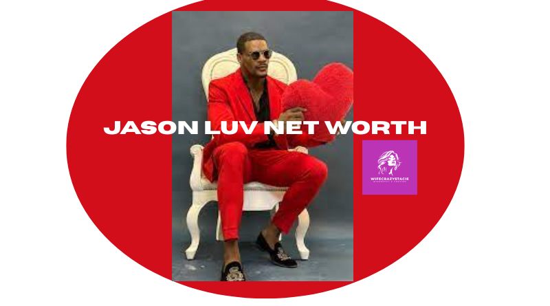 Jason Luv Net Worth