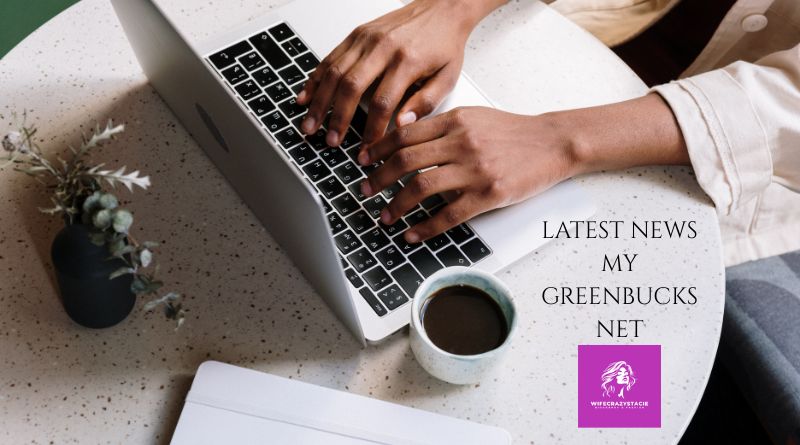 Latest News My Greenbucksnet